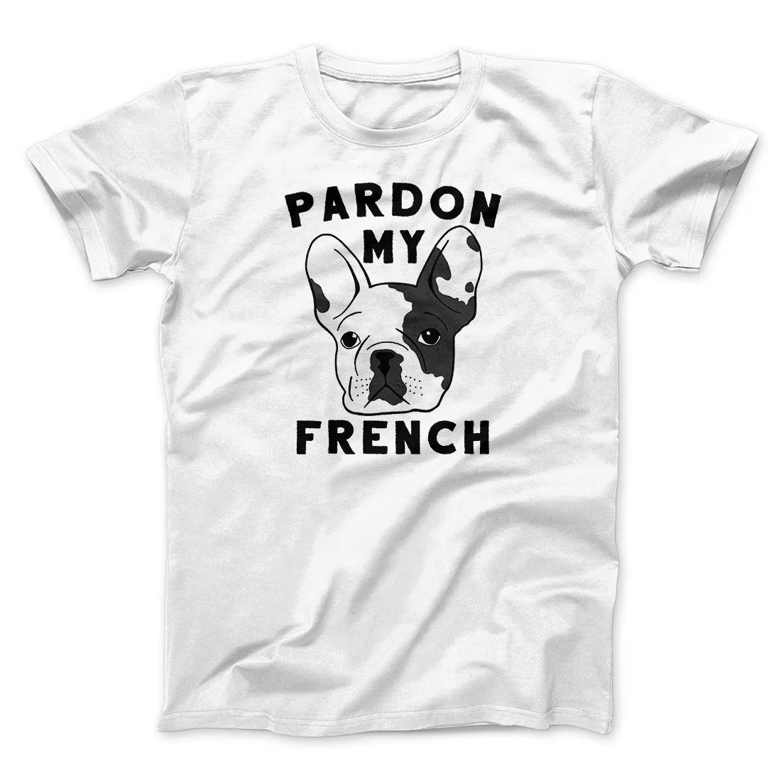 Pardon My French Funny Men/Unisex T-Shirt