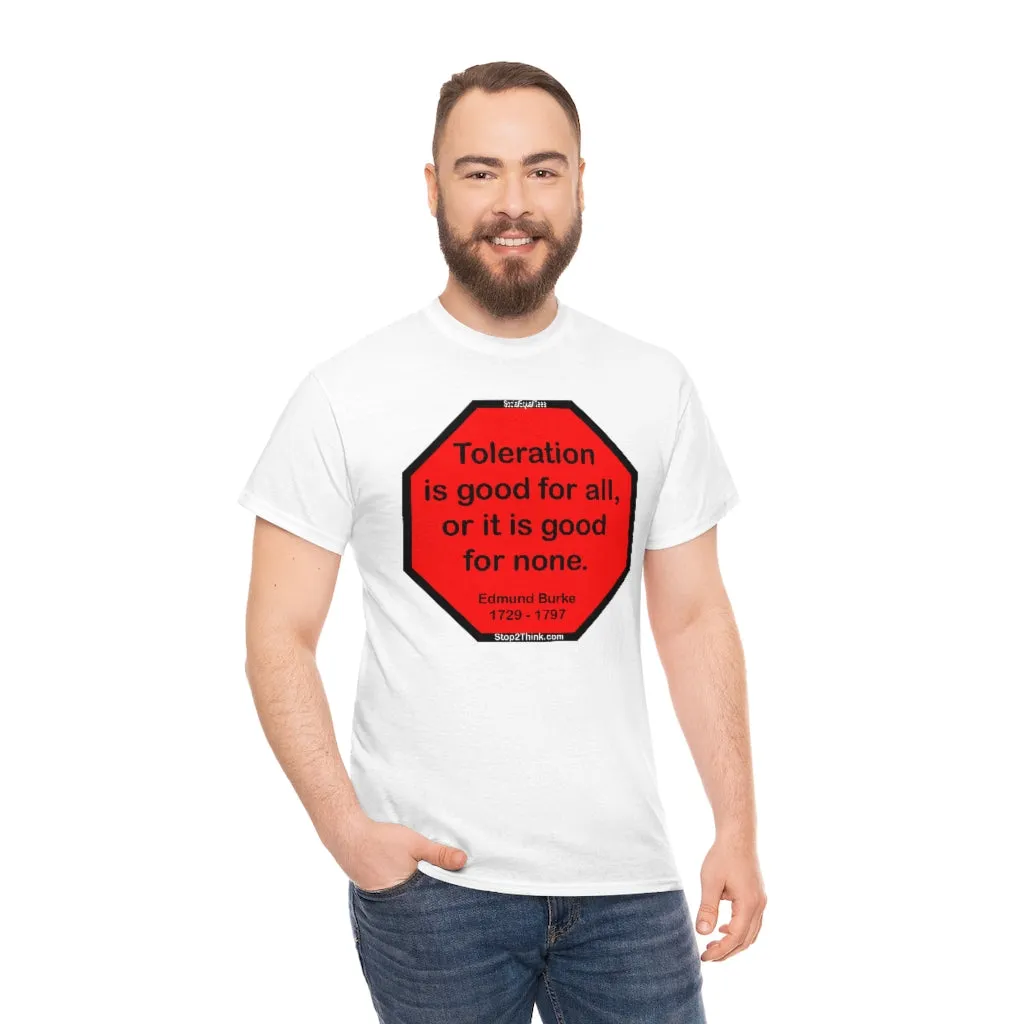 S2TDQ- Toleration is good for all, or it is good for none. &  In politics stupidity is not a handicap.