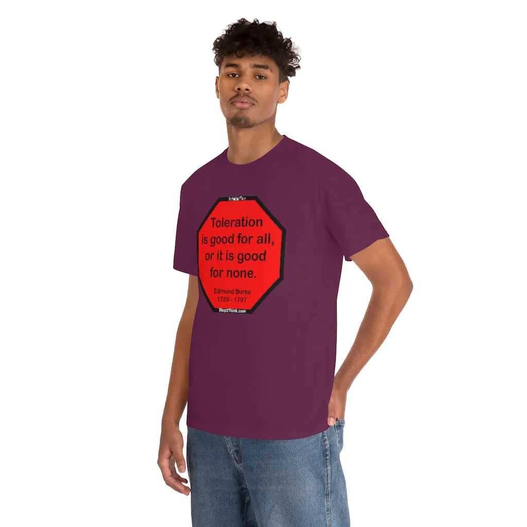 S2TDQ- Toleration is good for all, or it is good for none. &  In politics stupidity is not a handicap.