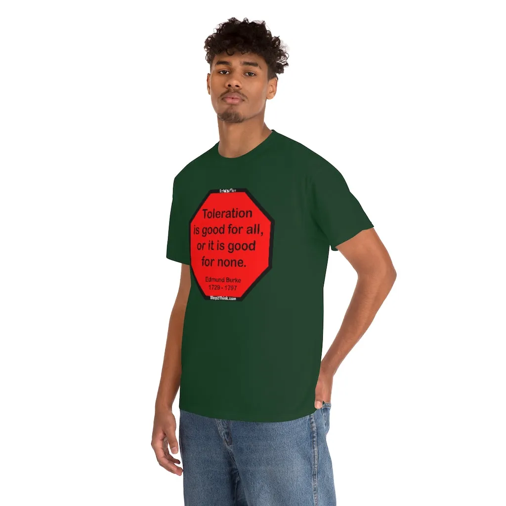 S2TDQ- Toleration is good for all, or it is good for none. &  In politics stupidity is not a handicap.